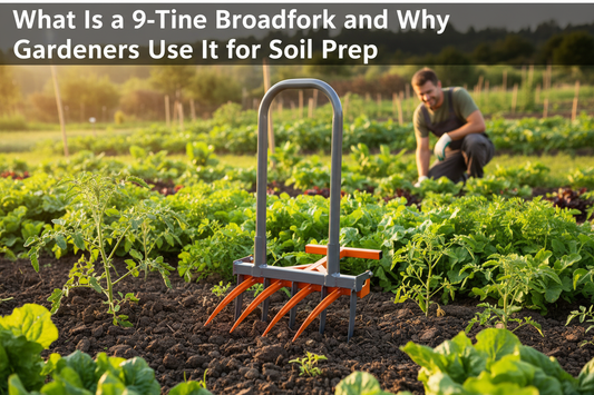 What Is a 9-Tine Broadfork and Why Gardeners Use It for Soil Prep